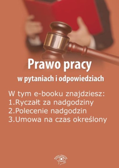 

Prawo pracy w pytaniach i odpowiedziach, wydanie marzec-kwiecień 2016 r.