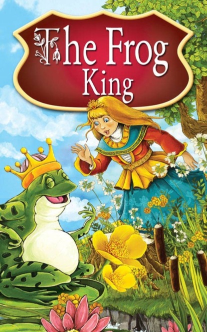 

The Frog King. Fairy Tales