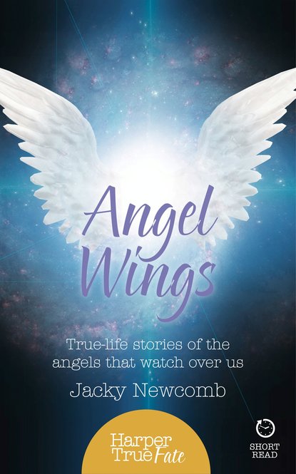 Jacky  Newcomb - Angel Wings: True-life stories of the Angels that watch over us