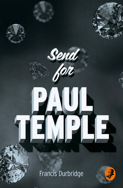 Francis Durbridge - Send for Paul Temple