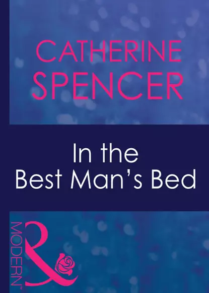 Обложка книги In The Best Man's Bed, Catherine  Spencer