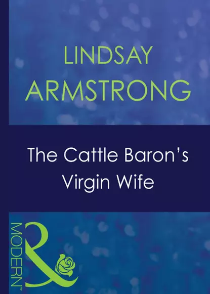 Обложка книги The Cattle Baron's Virgin Wife, Lindsay  Armstrong