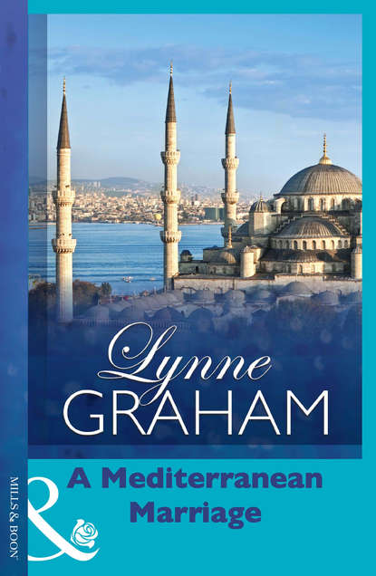 Lynne Graham — A Mediterranean Marriage