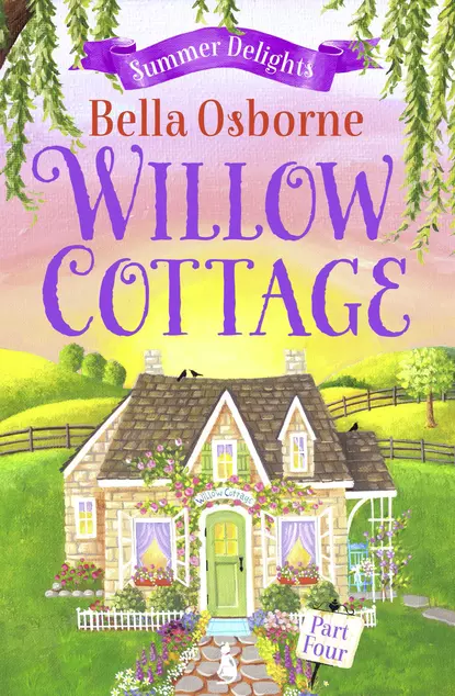 Обложка книги Willow Cottage – Part Four: Summer Delights, Bella  Osborne