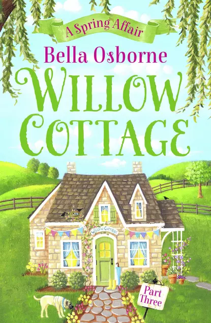 Обложка книги Willow Cottage – Part Three: A Spring Affair, Bella  Osborne