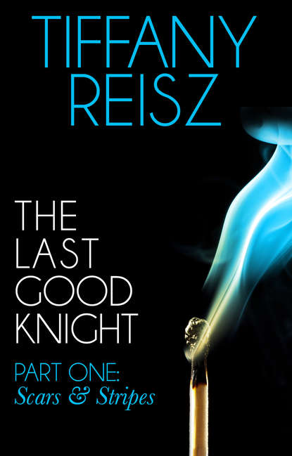 Tiffany  Reisz - The Last Good Knight Part I: Scars and Stripes