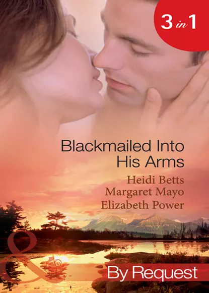 Обложка книги Blackmailed Into His Arms: Blackmailed into Bed / The Billionaire's Blackmail Bargain / Blackmailed For Her Baby, Margaret  Mayo