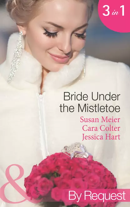 Обложка книги Bride Under the Mistletoe: The Magic of a Family Christmas, Сьюзен Мейер