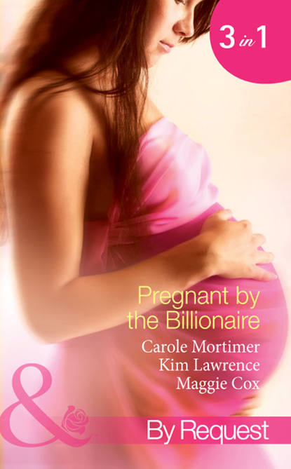 Pregnant by the Billionaire: Pregnant with the Billionaire s Baby / Mistress: Pregnant by the Spanish Billionaire / Pregnant with the De Rossi Heir
