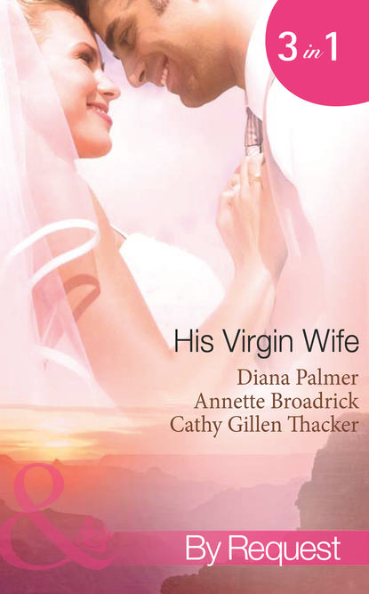 His Virgin Wife: The Wedding in White / Caught in the Crossfire / The Virgin s Secret Marriage