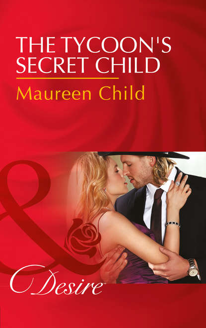 Maureen Child — The Tycoon's Secret Child