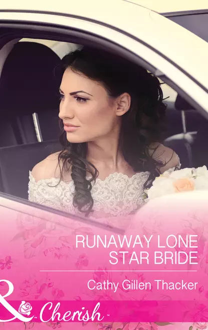 Обложка книги Runaway Lone Star Bride, Cathy Thacker Gillen