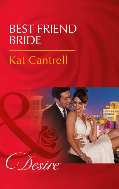 Kat Cantrell — Best Friend Bride