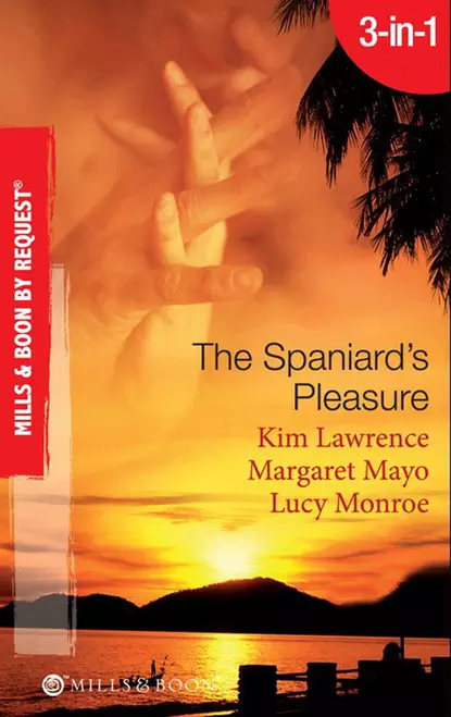 Обложка книги The Spaniard's Pleasure: The Spaniard's Pregnancy Proposal / At the Spaniard's Convenience / Taken: the Spaniard's Virgin, Ким Лоренс