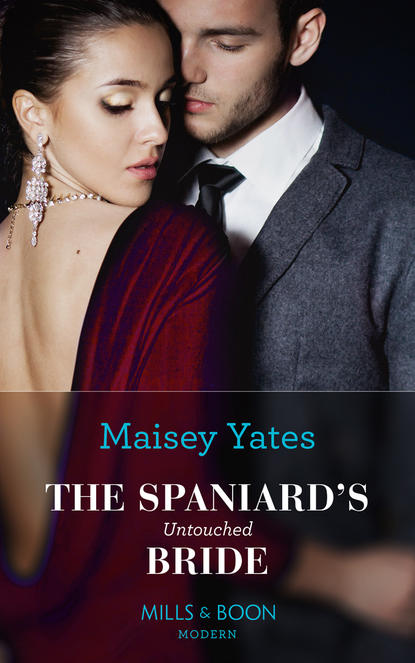 Maisey Yates — The Spaniard's Untouched Bride