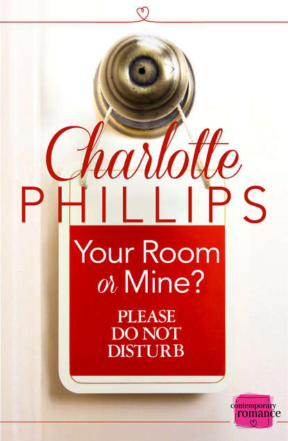 Charlotte  Phillips - Your Room or Mine?: