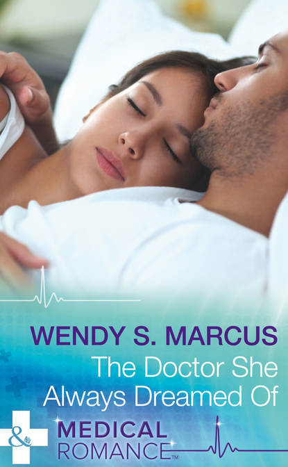 Wendy S. Marcus - The Doctor She Always Dreamed Of