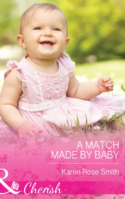 Обложка книги A Match Made by Baby, Karen Smith Rose