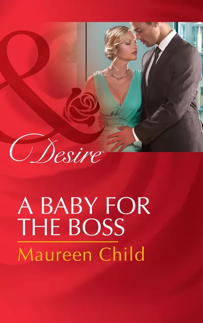 Обложка книги A Baby For The Boss, Maureen Child