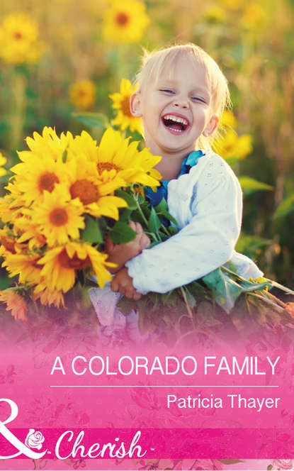 Patricia  Thayer - A Colorado Family