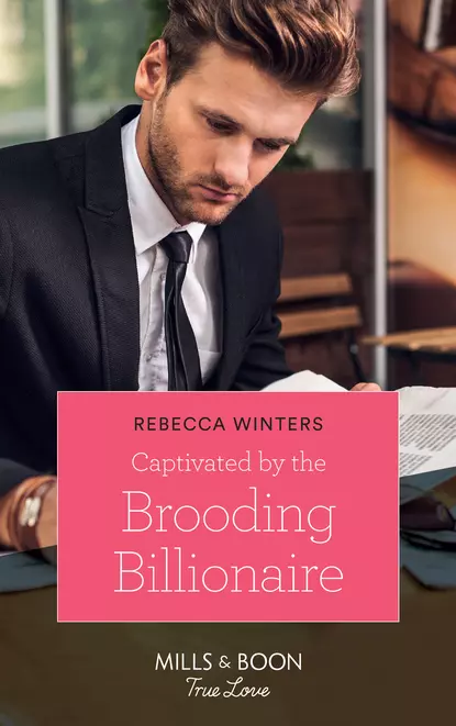 Обложка книги Captivated By The Brooding Billionaire, Rebecca Winters