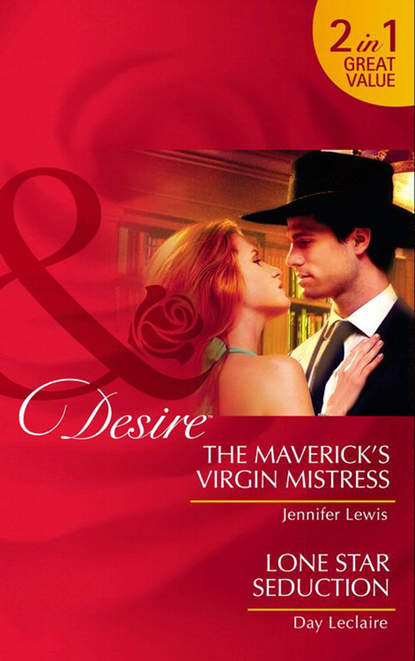 Jennifer Lewis — The Maverick’s Virgin Mistress / Lone Star Seduction: The Maverick’s Virgin Mistress