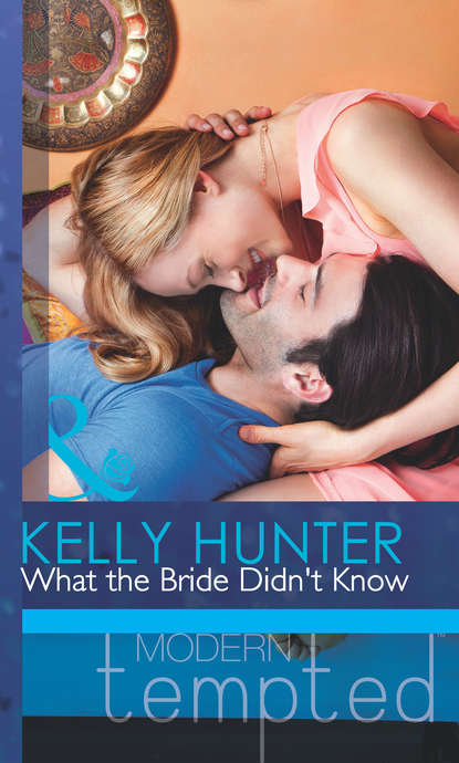Kelly Hunter — What the Bride Didn't Know