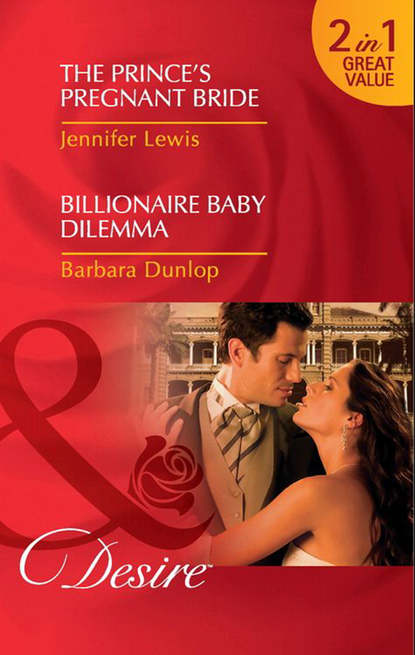 Jennifer Lewis — The Prince's Pregnant Bride / Billionaire Baby Dilemma: The Prince's Pregnant Bride