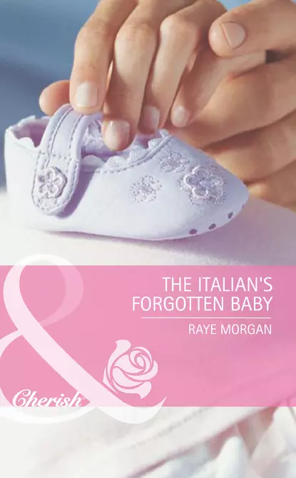 Обложка книги The Italian's Forgotten Baby, Raye  Morgan