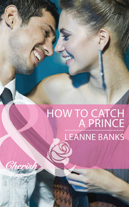 Leanne Banks — How to Catch a Prince