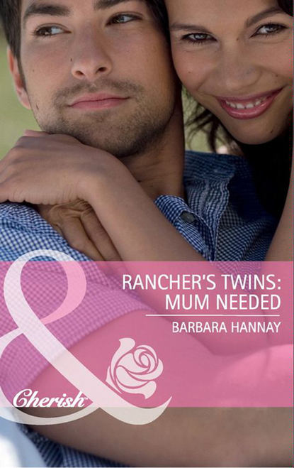 Barbara Hannay — Rancher's Twins: Mum Needed