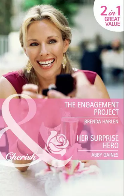 Обложка книги The Engagement Project / Her Surprise Hero: The Engagement Project / Her Surprise Hero, Abby  Gaines