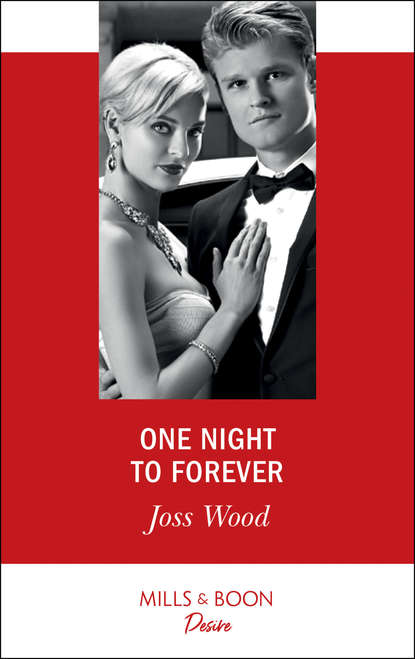 Joss Wood — One Night To Forever
