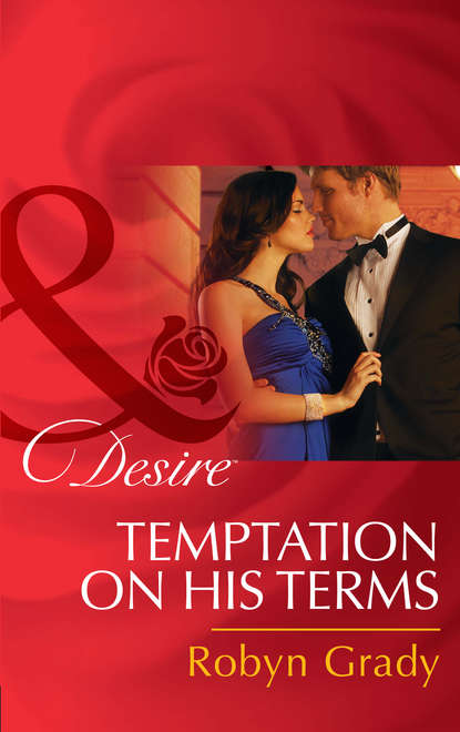 Robyn Grady — Temptation on His Terms