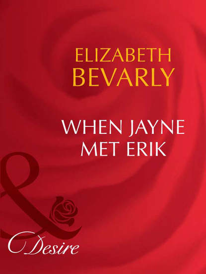 Elizabeth Bevarly — When Jayne Met Erik