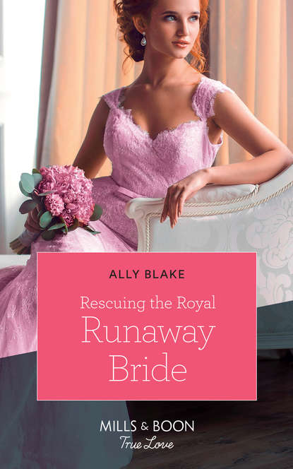 Элли Блейк — Rescuing The Royal Runaway Bride