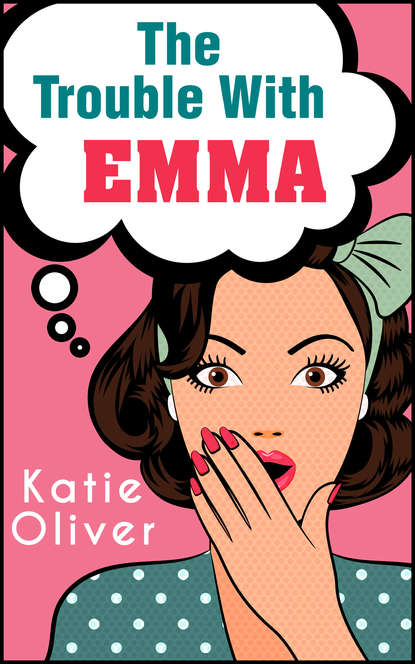 Katie  Oliver - The Trouble With Emma