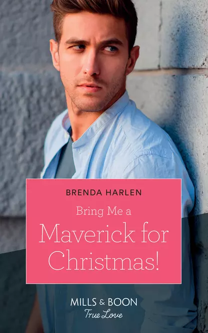 Обложка книги Bring Me A Maverick For Christmas!, Brenda  Harlen