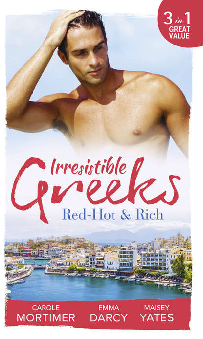 Кэрол Мортимер - Irresistible Greeks: Red-Hot and Rich: His Reputation Precedes Him / An Offer She Can't Refuse / Pretender to the Throne