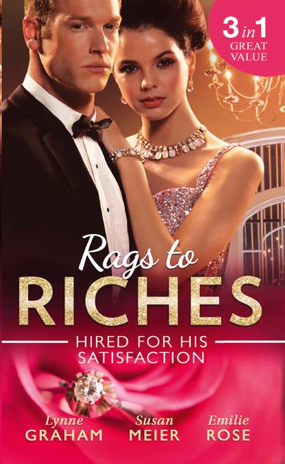 Линн Грэхем - Rags To Riches: Hired For His Satisfaction: A Ring to Secure His Heir / Nanny for the Millionaire's Twins / The Ties that Bind