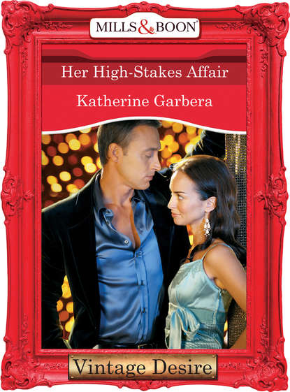 Katherine Garbera - Her High-Stakes Affair