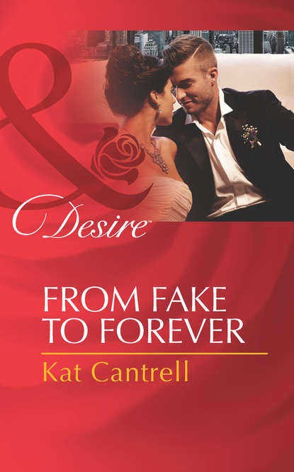 Kat Cantrell — From Fake to Forever