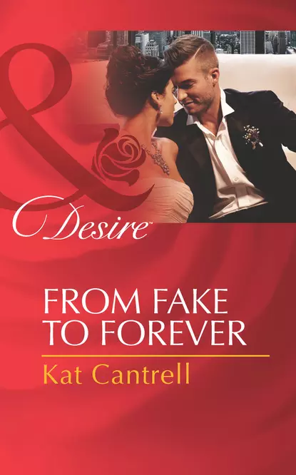 Обложка книги From Fake to Forever, Kat Cantrell