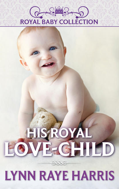 Lynn Harris Raye - His Royal Love-Child