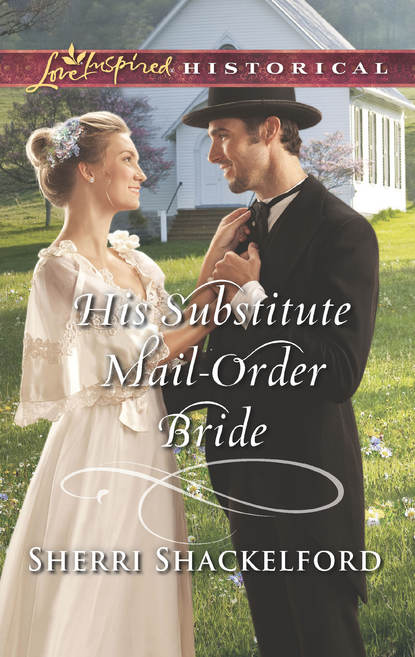 His Substitute Mail-Order Bride (Sherri  Shackelford). 