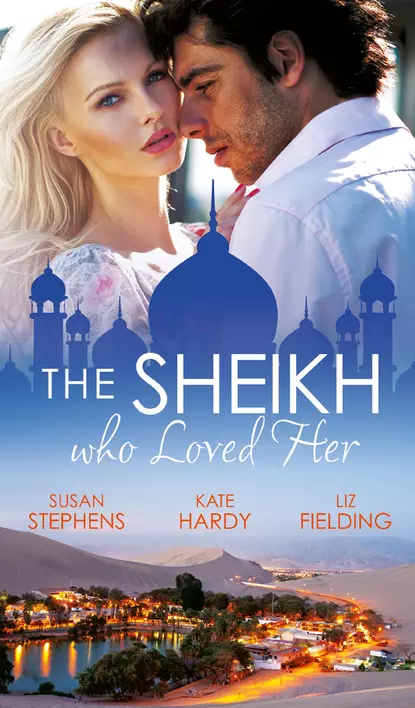 Обложка книги The Sheikh Who Loved Her: Ruling Sheikh, Unruly Mistress / Surrender to the Playboy Sheikh / Her Desert Dream, Kate Hardy