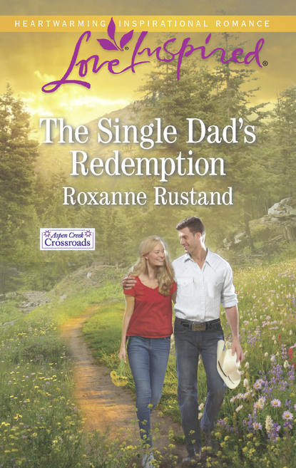 Roxanne  Rustand - The Single Dad's Redemption