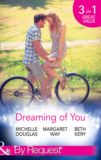 Margaret Way - Dreaming Of You: Bachelor Dad on Her Doorstep / Outback Bachelor / The Hometown Hero Returns