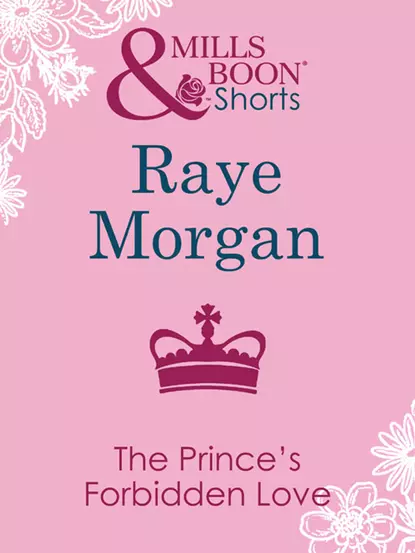 Обложка книги The Prince's Forbidden Love, Raye  Morgan