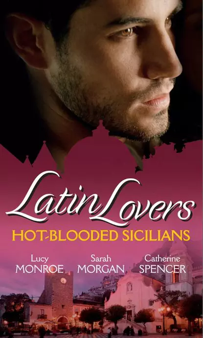 Обложка книги Latin Lovers: Hot-Blooded Sicilians: Valentino's Love-Child / The Sicilian Doctor's Proposal / Sicilian Millionaire, Bought Bride, Люси Монро